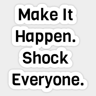 Make It Happen Sticker